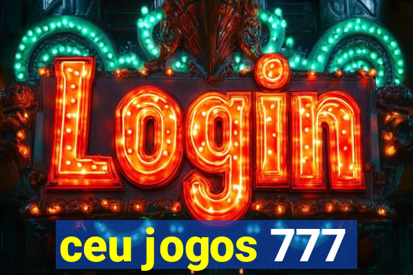 ceu jogos 777
